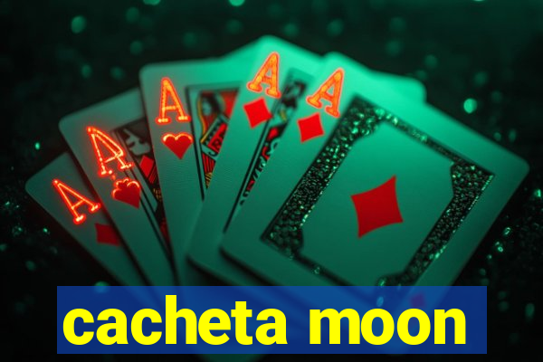 cacheta moon